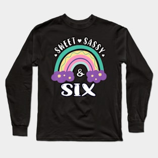 6Th Birthday Girls Rainbow Sweet Sassy And Six 6 Years Old Long Sleeve T-Shirt